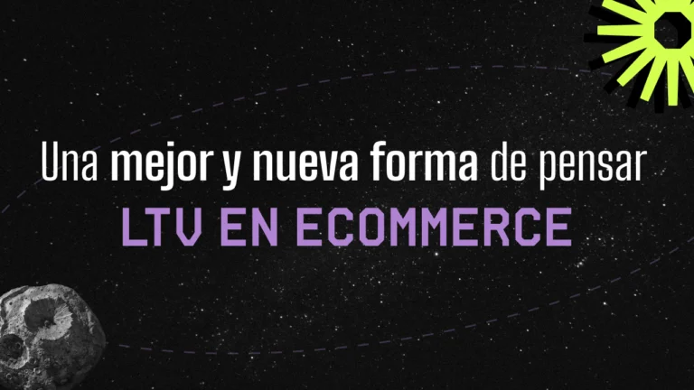 Una Nueva Forma de Pensar sobre el LTV en Ecommerce