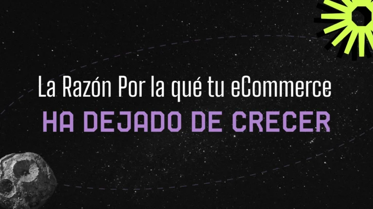 Porque tu eCommerce Ha Dejado de Crecer