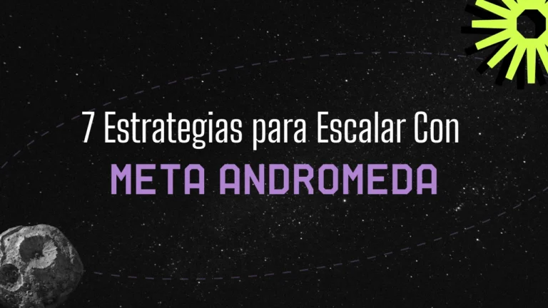 Qué es Meta Andromeda y 7 Estrategías para que tu eCommerce Le Saque el Máximo Provecho